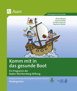 Komm mit in das gesunde Boot – Kindergarten von Lämmle,  C., Mosler,  S., O.Wartha, S.Kobel