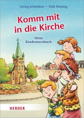 Komm mit in die Kirche von Hennig,  Dirk, Schwikart,  Georg