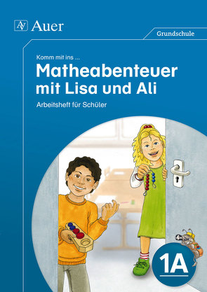 Komm mit ins Matheabenteuer mit Lisa und Ali Kl.1A von Sebastian, Walter