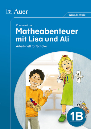 Komm mit ins Matheabenteuer mit Lisa und Ali Kl.1B von Sebastian, Walter