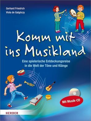 Komm mit ins Musikland von Friedrich,  Gerhard, Galgóczy,  Viola de, Spanjardt,  Eva