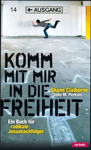 Komm mit mir in die Freiheit von Claiborne,  Shane, Perkins,  John M