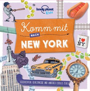 Lonely Planet Kinderreiseführer Komm mit nach New York (Lonely Planet Kids) von Planet,  Lonely