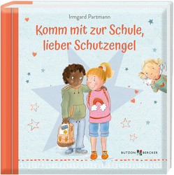 Komm mit zur Schule, lieber Schutzengel von Dürr,  Gisela, Partmann,  Irmgard