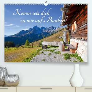 Komm setz dich zu mir auf´s Bankerl! (Premium, hochwertiger DIN A2 Wandkalender 2021, Kunstdruck in Hochglanz) von Kramer,  Christa