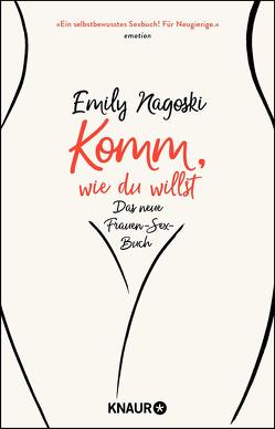 Komm, wie du willst von Marter,  Inka, Nagoski,  Emily, Zeltner-Shane,  Henriette