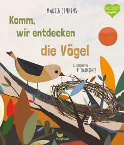 Komm, wir entdecken die Vögel von Jenkins,  Martin, Jones,  Richard, Wieja,  Corinna