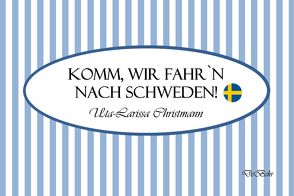 Komm, wir fahr`n nach Schweden! – Geschenkbüchlein von Christmann,  Uta-Larissa