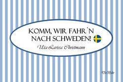 Komm, wir fahr`n nach Schweden! – Geschenkbüchlein von Christmann,  Uta-Larissa