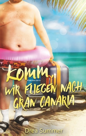 Komm, wir fliegen nach Gran Canaria von Summer,  Drea