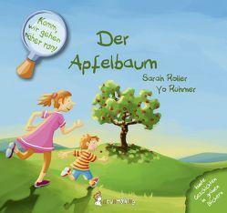 Komm, wir gehen näher ran! Der Apfelbaum von Roller,  Sarah, Rühmer,  Yo