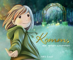 Komm, wir gehen zusammen. von Esch,  Alina, Görlitz,  Annika