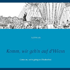 Komm, wir geh’n auf d’Wiesn von ZANcuda,  by