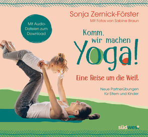 Komm, wir machen Yoga! Eine Reise um die Welt von Zernick-Förster,  Sonja