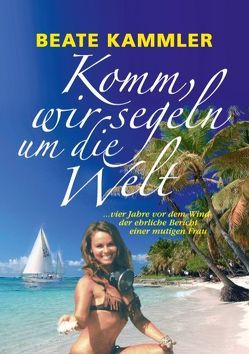 Komm, wir segeln um die Welt von Kammler,  Beate