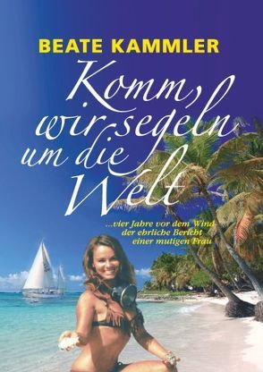 Komm, wir segeln um die Welt von Kammler,  Beate