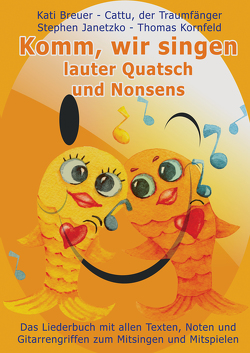 Komm, wir singen lauter Quatsch und Nonsens von Breuer,  Kati, Janetzko,  Stephen, Kornfeld,  Thomas, Traumfänger,  Cattu der