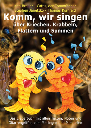 Komm, wir singen über Kriechen, Krabbeln, Flattern und Summen von Breuer,  Kati, Janetzko,  Stephen, Kornfeld,  Thomas, Traumfänger,  Cattu der