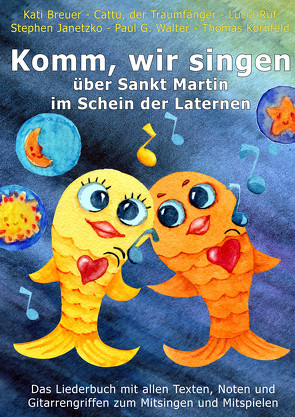 Komm, wir singen über Sankt Martin im Schein der Laternen von Breuer,  Kati, Janetzko,  Stephen, Kornfeld,  Thomas, Ruf,  Lucia, Traumfänger,  Cattu der, Walter,  Paul G