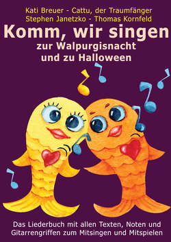 Komm, wir singen zur Walpurgisnacht und zu Halloween von Breuer,  Kati, Janetzko,  Stephen, Kornfeld,  Thomas, Traumfänger,  Cattu der