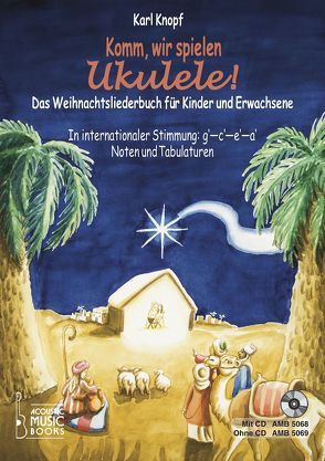 Komm, wir spielen Ukulele! Das Weihnachtsalbum für Kinder und Erwachsene. Mit CD von Knopf,  Karl