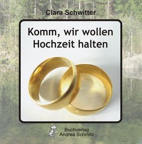 Komm, wir wollen Hochzeit halten von Schwitter,  Clara