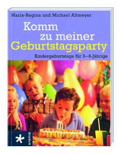 Komm zu meiner Geburtstagsparty von Altmeyer,  Maria-Regina, Altmeyer,  Michael