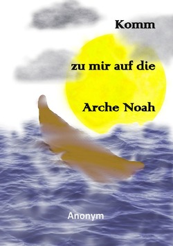 Komm zu mir auf die Arche Noah von anon,  Anonym