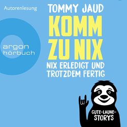 Komm zu nix – Nix erledigt und trotzdem fertig von Jaud,  Tommy