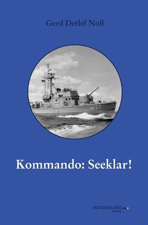 Kommando: Seeklar! von Noß,  Gerd Detlef