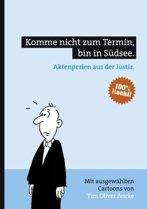 Komme nicht zum Termin, bin in Südsee. von Feicke,  Tim O