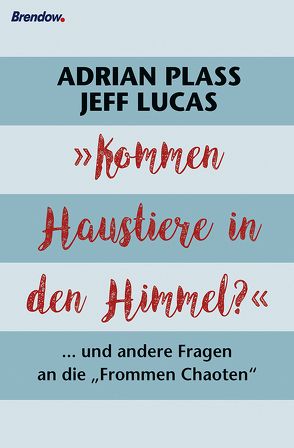 „Kommen Haustiere in den Himmel?“ von Lucas,  Jeff, Plass,  Adrian, Rendel,  Christian