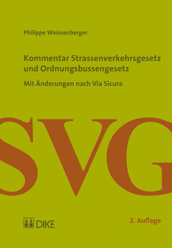 Kommentar Strassenverkehrsgesetz und Ordnungsbussenrecht von Weissenberger,  Philippe