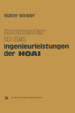 Kommentar zu den Ingenieurleistungen der Honorarordnung für Architekten und Ingenieure (HOAI) von Winkler,  Walter