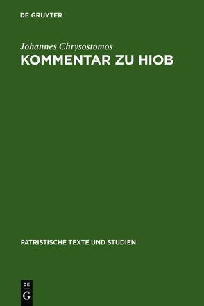 Kommentar zu Hiob von Hagedorn,  Dieter, Hagedorn,  Ursula, Johannes Chrysostomos