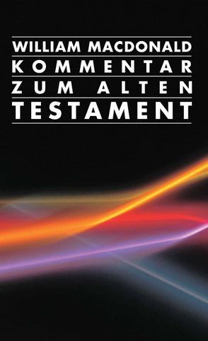 Kommentar zum Alten Testament von Eichler,  Christiane, Farstad,  Arthur, Grabe,  Hermann, MacDonald,  William, Otten,  Dieter, Passig,  Esther, Passig,  Sven, Reimer,  Melanie, Wagner,  Alois