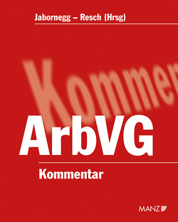 Kommentar zum Arbeitsverfassungsgesetz von Födermayr,  Barbara, Jabornegg,  Peter, Resch,  Reinhard