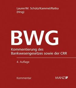 Kommentar zum Bankwesengesetz – BWG inkl. 53. Lfg. von Kammel,  Armin, Laurer,  H. René, Ratka,  Thomas, Schütz,  Melitta