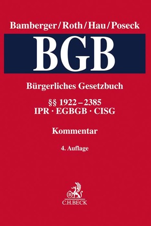 Bürgerliches Gesetzbuch Band 5: §§ 1922-2385, CISG, IPR, EGBGB von Bamberger,  Heinz Georg, Baumgärtner,  Alex, Eckert,  Hans-Werner, Geib,  Stefan A., Hau,  Wolfgang, Heiderhoff,  Bettina, Höger,  Jochen, Lange,  Knut Werner, Litzenburger,  Wolfgang, Lohmann,  Ilse, Lorenz,  Stephan, Martens,  Sebastian, Mäsch,  Gerald, Maume,  Philipp, Möller,  Cosima, Mörsdorf,  Juliana, Müller-Christmann,  Bernd, Müller-Engels,  Gabriele, Poseck,  Roman, Roth,  Herbert, Saenger,  Ingo, Schmalenbach,  Dirk, Schmidt,  Jessica, Siegmann,  Matthias, Spickhoff,  Andreas, Voit,  Wolfgang, Wiedemann,  Denise