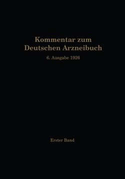 Kommentar zum Deutschen Arzneibuch 6. Ausgabe 1926 von Anselmino,  O., Brandt,  W., Braun,  A., Brieger,  R., Dieterle,  H., Dietzel,  R., Gilg,  Ernst, Moeser,  W., Schürhoff,  P. N., Stadlmayr,  F., Wiegand,  O.