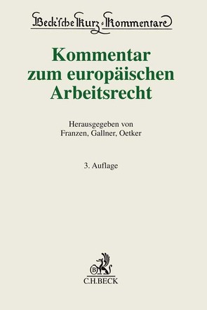 Kommentar zum europäischen Arbeitsrecht von Denecke,  Frauke, Fest,  Timo, Franzen,  Martin, Gallner,  Inken, Gruber - Risak,  Martin, Höpfner,  Clemens, Kietaibl,  Christoph, Klindt,  Thomas, Kolbe,  Sebastian, Krebber,  Sebastian, Mohr,  Jochen, Oetker,  Hartmut, Reiner,  Michael, Schubert,  Claudia, Schucht,  Carsten, Spelge,  Karin, Steinmeyer,  Heinz-Dietrich, Weber,  Christoph, Winter,  Regine