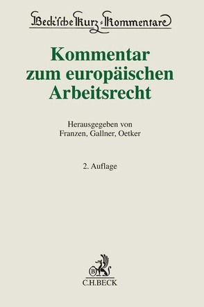 Kommentar zum europäischen Arbeitsrecht von Franzen,  Martin, Gallner,  Inken, Höpfner,  Clemens, Kietaibl,  Christoph, Klindt,  Thomas, Klose,  Oliver K., Kolbe,  Sebastian, Krebber,  Sebastian, Mohr,  Jochen, Oetker,  Hartmut, Rebhahn,  Robert, Reiner,  Michael, Risak,  Martin, Schörghofer,  Felix, Schubert,  Claudia, Schucht,  Carsten, Spelge,  Karin, Steinmeyer,  Heinz-Dietrich, Weber,  Christoph, Windisch-Graetz,  Michaela, Winter,  Regine