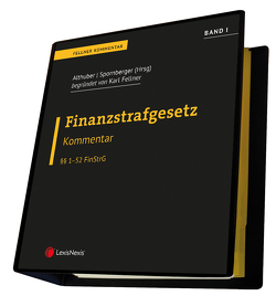 Kommentar zum Finanzstrafgesetz – Fellner-Kommentar von Althuber,  Franz, Fellner,  Karl Werner, Ortner,  Florian, Skiadopoulos,  Nikolaos, Spornberger,  Martin