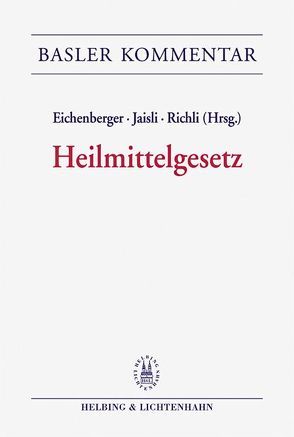 Kommentar zum Heilmittelgesetz (HMG) von Beck,  Filippo Th., Bürgi,  Heidi, DuPasquier,  Louis, Eggenberger Stöckli,  Ursula, Eichenberger,  Thomas, Ferraro,  Robert, Gutmans,  Alexander, Jaisli,  Urs, Marti,  Mario, Meier,  Andreas L., Meyer,  Christoph, Mosimann,  Peter, Müller,  Christoph, Müller-Gerster,  Marie-Christine, Mund,  Claudia, Pfenninger-Hirschi,  Karin, Reetz,  Peter, Richli,  Paul, Rieben,  Jürg, Saxer,  Urs, Schmid,  Gerhard, Schott,  Markus, Straub,  Philipp, Suter,  Benedikt A., Tobler,  Christa, Uhlmann,  Felix