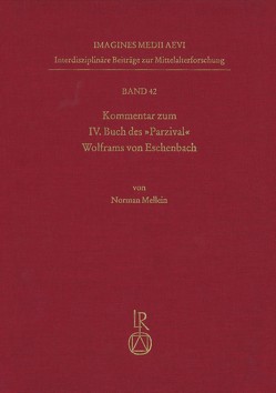 Kommentar zum IV. Buch des „Parzival“ Wolframs von Eschenbach von Mellein,  Norman