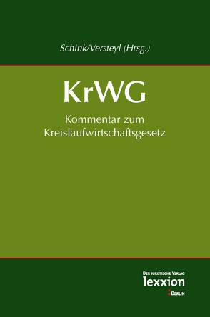 Kommentar zum Kreislaufwirtschaftsgesetz (KrWG) 2012 von Schink,  Alexander, Versteyl,  Andrea