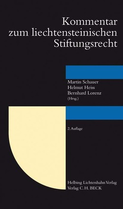 Kommentar zum Liechtensteinischen Stiftungsrecht von Ernst,  Ariane, Hammermann,  Bernd, Heiss,  Helmut, Knörzer,  Patrick, Lorenz,  Bernhard, Motal,  Bernhard, Öhri,  Uwe, Rabanser,  Wolfgang, Rick,  Marcus, Roth,  Patrick, Schauer,  Martin, Schima,  Georg