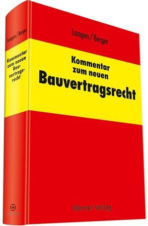 Kommentar zum neuen Bauvertragsrecht von Berger,  Andreas, Dauner-Lieb,  Barbara, Langen,  Werner