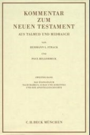 Kommentar zum Neuen Testament aus Talmud und Midrasch Bd. 2: Das Evangelium nach Markus, Lukas und Johannes und die Apostelgeschichte von Billerbeck,  Paul, Strack,  Hermann L.