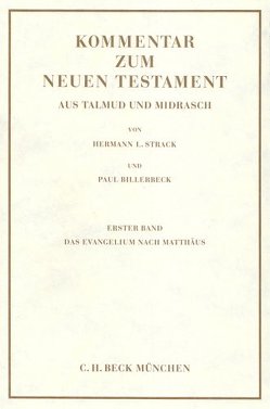 Kommentar zum Neuen Testament aus Talmud und Midrasch Bd. 1: Das Evangelium nach Matthäus von Billerbeck,  Paul, Strack,  Hermann L.